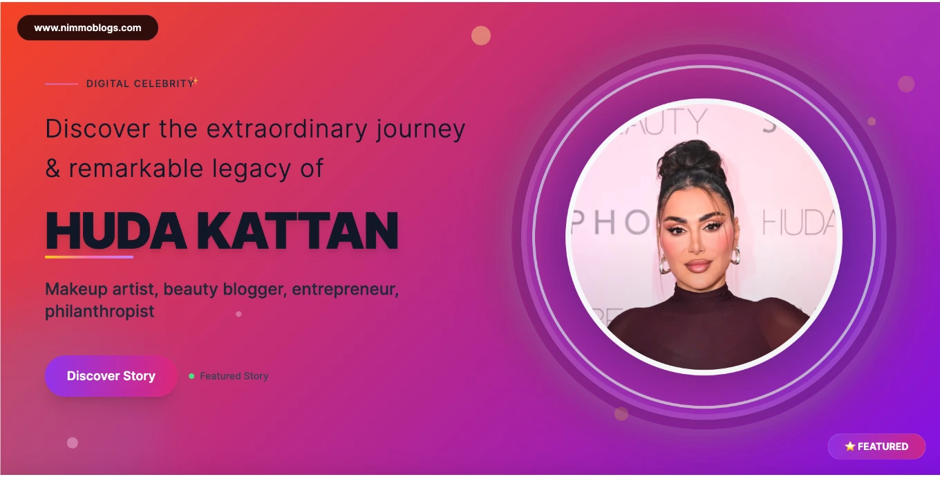 Huda Kattan Biography, Age, Net Worth, Height, Brands & Latest Updates