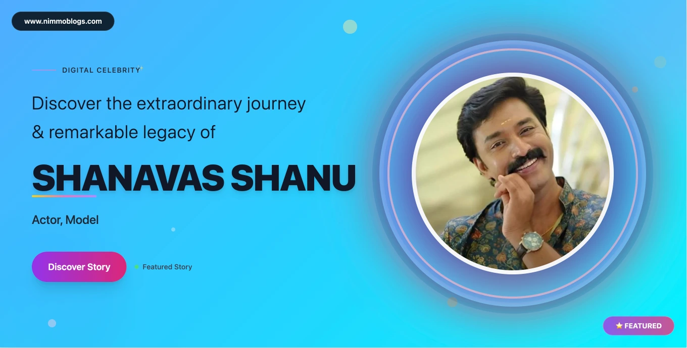 Shanavas Shanu Biography, Age, Net Worth, Malayalam Serials & Bigg Boss 7 Updates 2025